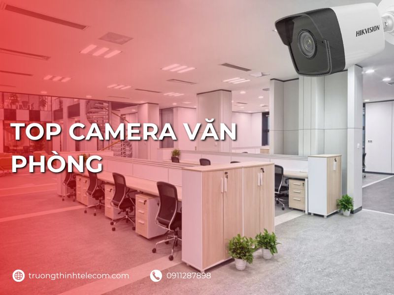 Top camera cho văn phòng