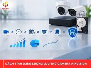 Cách tính dung lượng lưu trữ camera hikvision​