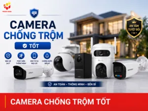 Camera chống trộm tốt