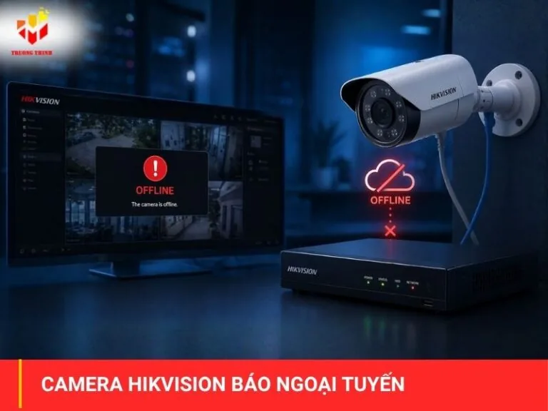 Camera Hikvision báo ngoại tuyến