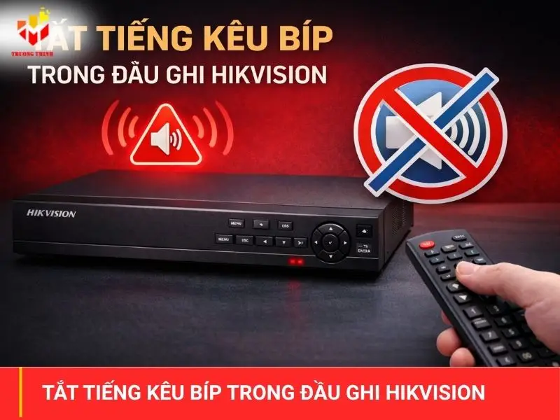 Tắt tiếng kêu bíp trong đầu ghi Hikvision