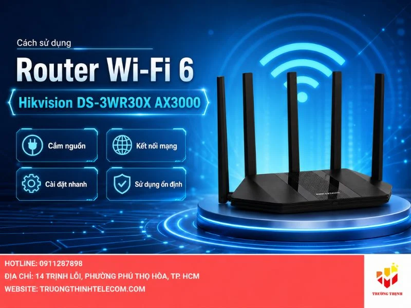 Cách sử dụng router wifi 6 Hikvision DS-3WR30X AX3000