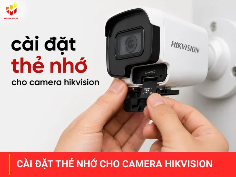 Cài đặt thẻ nhớ cho camera Hikvision​