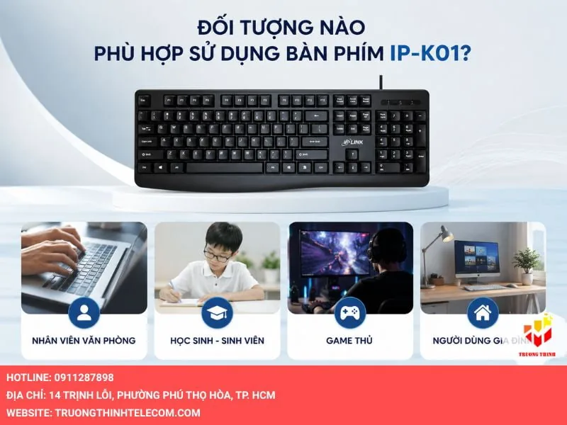 Đối tượng nào phù hợp sử dụng bàn phím IP-K01?