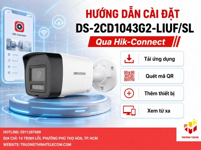 Hướng dẫn cài đặt và sử dụng camera DS-2CD1043G2-LIUF/SL qua Hik-Connect