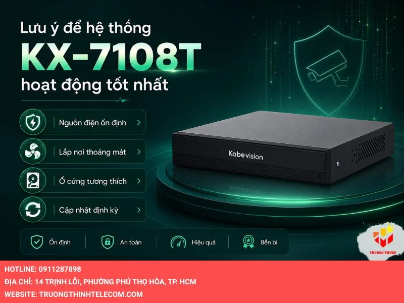 Lưu ý để hệ thống KX-7108T hoạt động tốt nhất