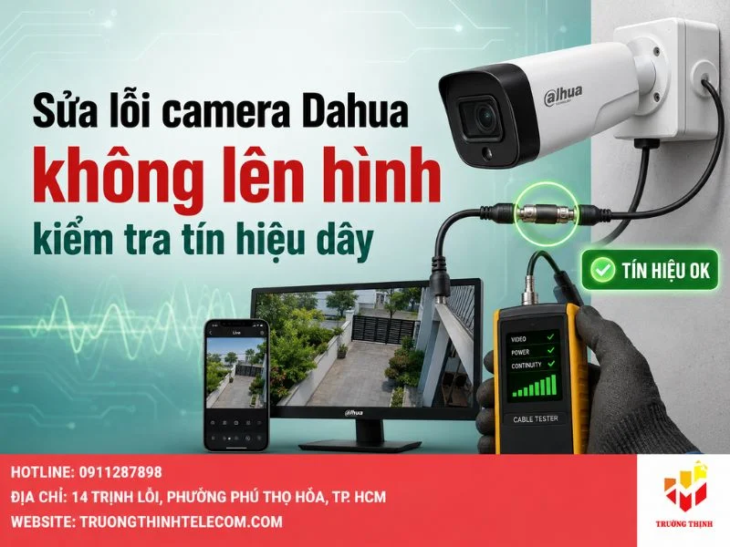 Sửa lỗi camera Dahua không lên hình bằng kiểm tra tín hiệu dây