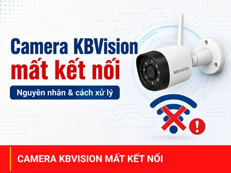 Camera KBVision mất kết nối