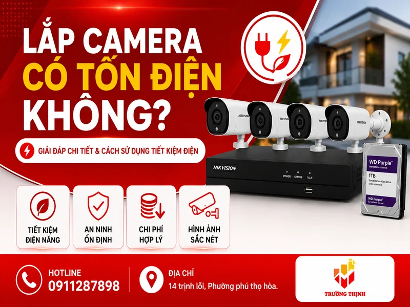 Lắp camera có tốn điện không? Hiệu suất tiêu thụ là bao nhiêu?