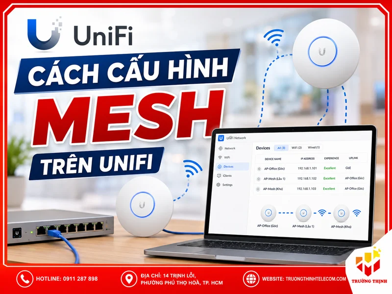 Cách cấu hình Mesh trên UniFi: Hướng dẫn 8 bước hiệu quả