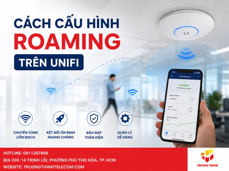 Cách cấu hình Roaming trên UniFi: Hướng dẫn 5 bước tránh lỗi thường gặp