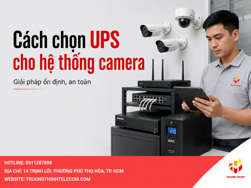 Cách chọn UPS cho hệ thống camera ổn định, tiết kiệm và dễ mở rộng