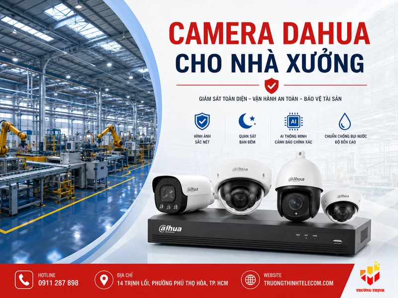 Camera Dahua cho nhà xưởng: 8 tiêu chí chọn đúng, lắp bền và dễ mở rộng
