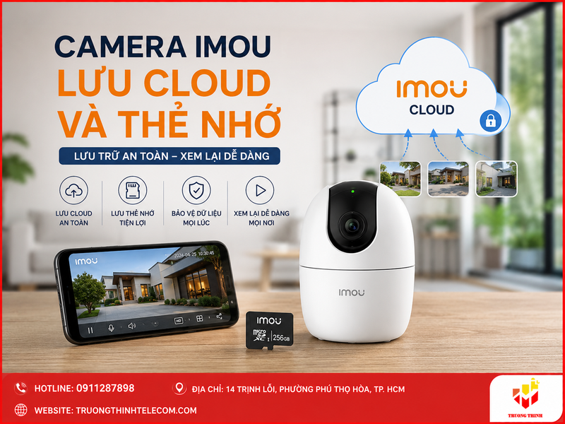 Camera Imou lưu cloud và thẻ nhớ: chọn cách lưu an toàn, ổn định và dễ xem lại