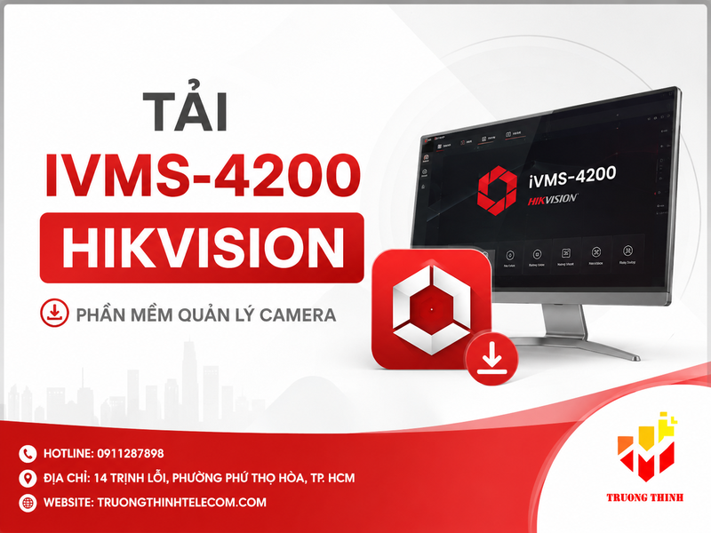 Tải IVMS-4200 Hikvision xem camera trên máy tính: hướng dẫn cài đặt đầy đủ