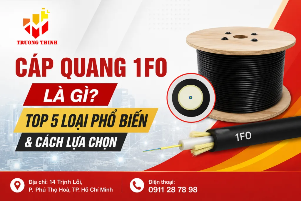 Cáp Quang 1FO Là Gì? Top 5 Loại Phổ Biến & Cách Lựa Chọn