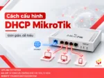 Cách cấu hình DHCP MikroTik