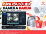 Cách xóa dữ liệu camera Dahua