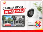 Camera Ezviz bị mất màu
