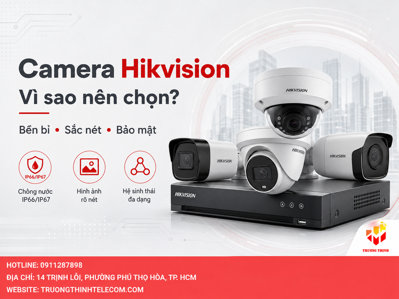 Camera Hikvision là gì? Tại sao nên chọn thương hiệu này?