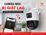 Camera Imou bị giật lag