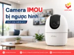 Camera imou bị ngược hình
