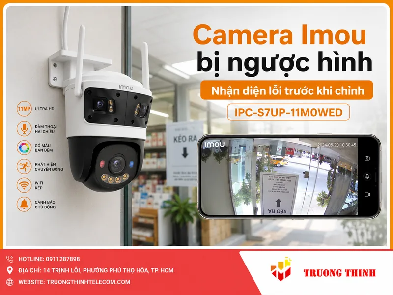 Camera Imou bị ngược hình: Nhận diện đúng lỗi trước khi chỉnh