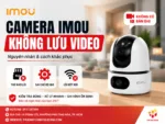 Camera Imou không lưu video