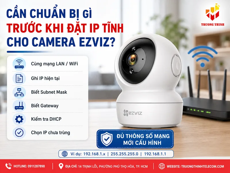 Cần chuẩn bị gì trước khi đặt IP tĩnh cho camera Ezviz?