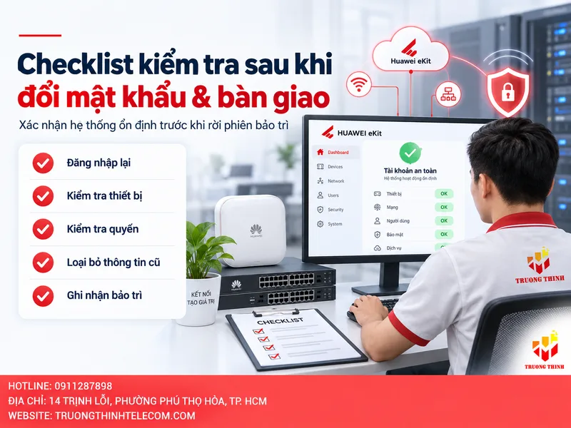 Checklist kiểm tra sau khi đổi mật khẩu và trước khi bàn giao