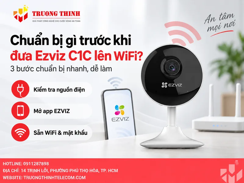 Chuẩn bị gì trước khi đưa Ezviz C1C lên mạng WiFi?