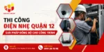Thi Công Điện Nhẹ Quận 12 Giải Pháp Đồng Bộ Cho Công Trình
