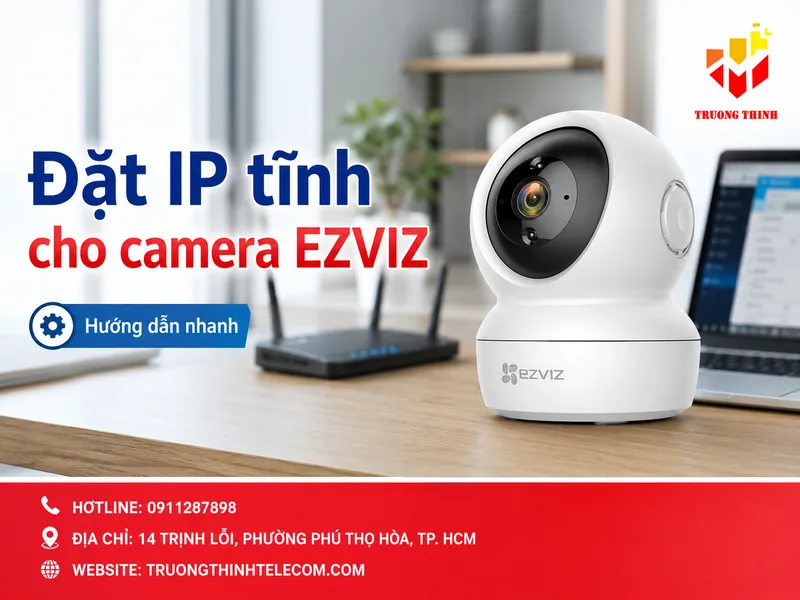 Đặt IP tĩnh cho camera Ezviz