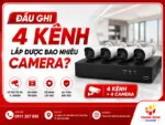 Đầu ghi 4 kênh lắp được bao nhiêu camera