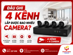 Đầu ghi 4 kênh lắp được bao nhiêu camera