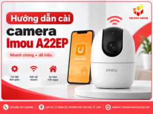 Hướng dẫn cài camera Imou A22EP