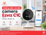 Hướng dẫn cài đặt camera Ezviz C1C