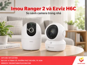 Imou Ranger 2 và Ezviz H6C