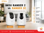 Imou Ranger 2 và Ranger 2C