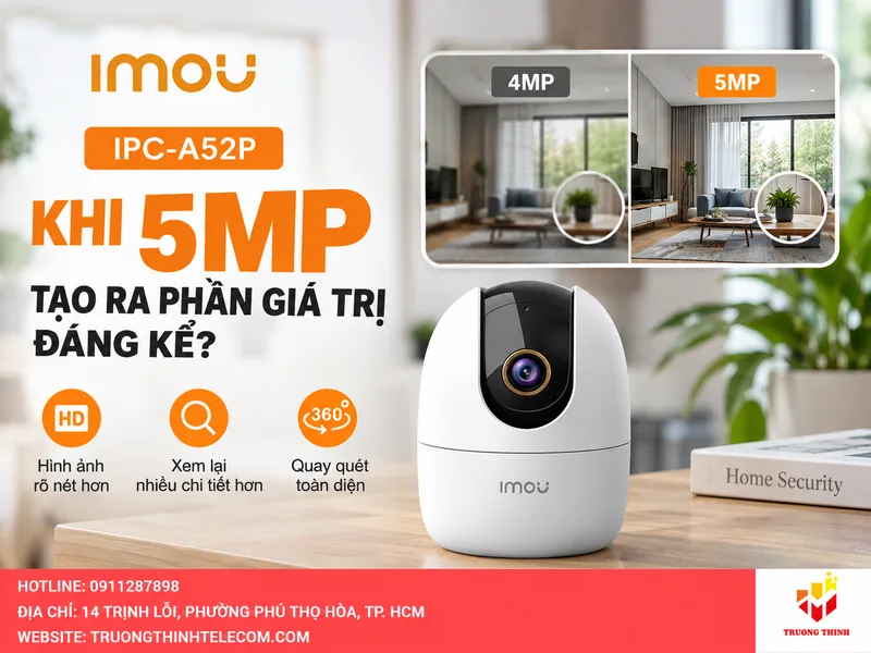 Khi IPC-A52P tạo ra phần giá trị đáng kể từ độ phân giải 5MP?