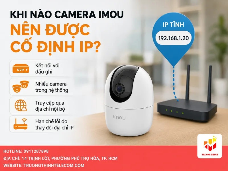 Khi nào camera Imou nên được cố định địa chỉ IP?