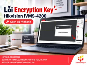 Lỗi Encryption Key Hikvision iVMS-4200