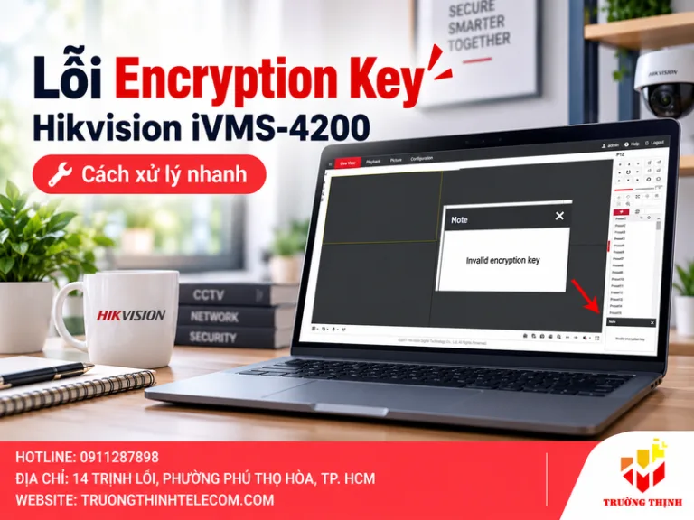 Lỗi Encryption Key Hikvision iVMS-4200
