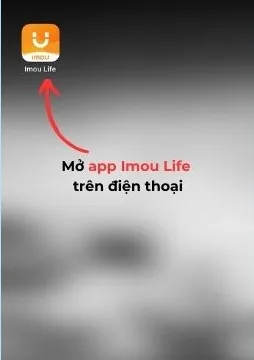 Mở phần mềm Imou Life trên điện thoại