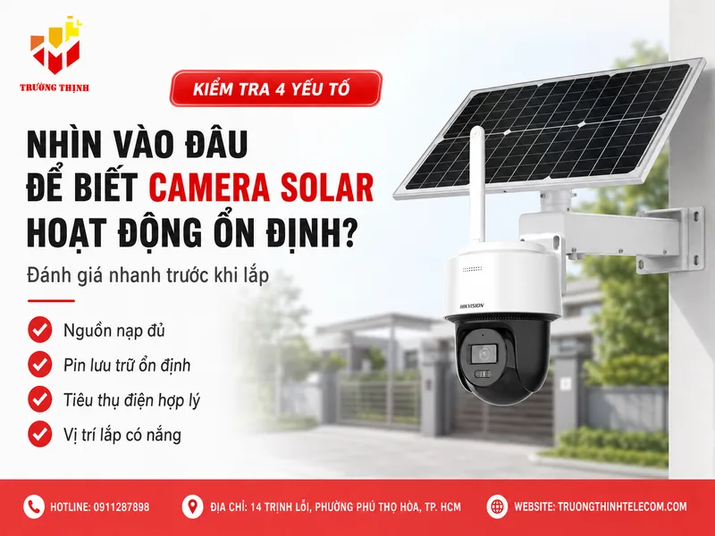 Nhìn vào đâu để biết camera solar có hoạt động ổn định?