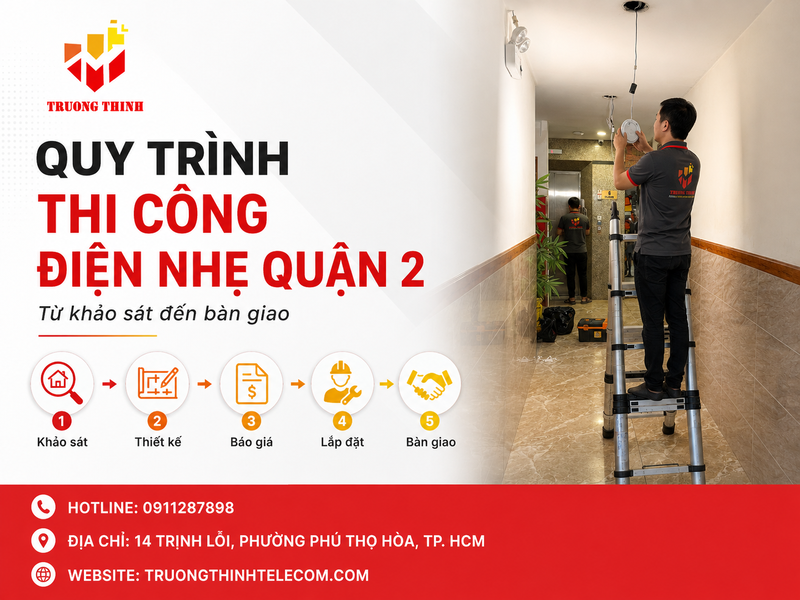 Quy trình thi công điện nhẹ tại quận 2: từ khảo sát đến bàn giao