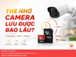 Thẻ nhớ camera lưu được bao lâu