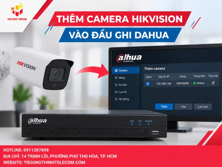 Thêm camera Hikvision vào đầu ghi Dahua