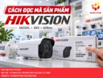 Cách đọc mã sản phẩm Hikvision