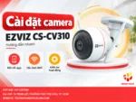 Cài đặt camera Ezviz CS-CV310